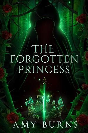 The Forgotten Princess by Amy Burns, Amy Burns