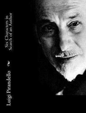 Six Characters in Search of an Author by Luigi Pirandello