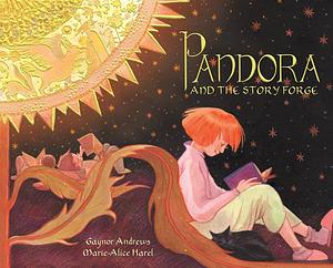 Pandora and the Story Forge by Marie-Alice Harel, Gaynor Andrews