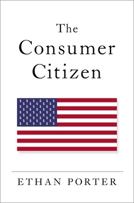 The Consumer Citizen by Ethan Porter