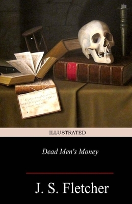 Dead Men's Money Illustrated by Joseph Smith Fletcher