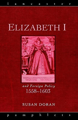 Elizabeth I and Foreign Policy (Lancaster Pamphlets) by Susan Doran