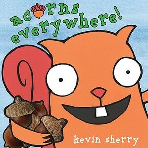Acorns Everywhere! by Kevin Sherry