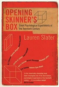 Opening Skinner's Box: Great Psychological Experiments of the Twentieth Century by Lauren Slater