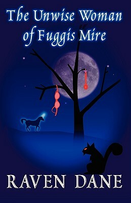 The Unwise Woman of Fuggis Mire by Raven Dane