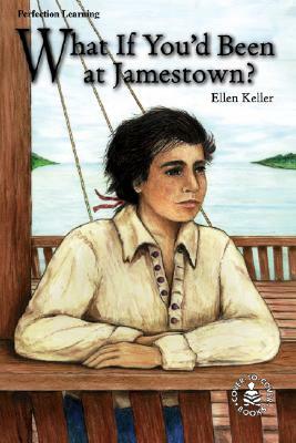 What If You'd Been at Jamestown? by Ellen Keller
