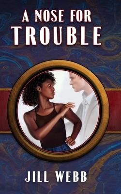 A Nose For Trouble by Jill Webb