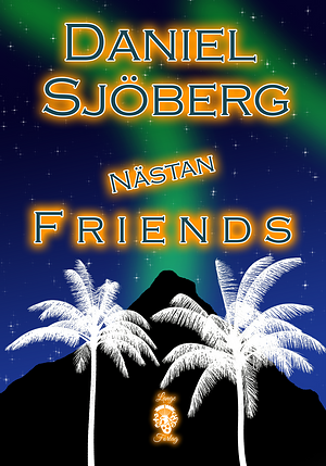 Nästan friends by Daniel Sjöberg