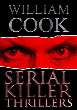 Serial Killer Thrillers: Fictional Serial Killer Stories by William Cook