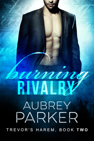 Burning Rivalry by Aubrey Parker