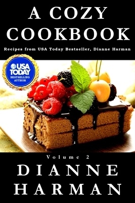 A Cozy Cookbook: Cpzy Cookbooks 2 by Dianne Harman