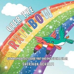 Over the Rainbow by Sherihan Achrafi