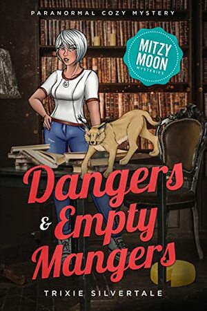 Dangers and Empty Mangers: Paranormal Cozy Mystery by Trixie Silvertale