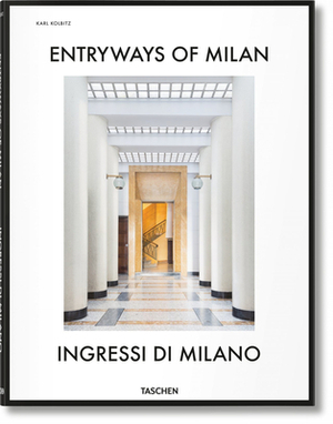 Entryways of Milan. Ingressi Di Milano by Fabrizio Ballabio, Daniel Sherer, Lisa Hockemeyer