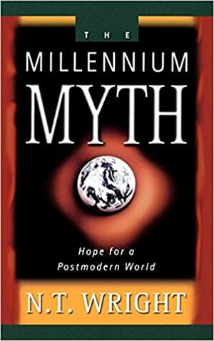 The Millennium Myth by Tom Wright