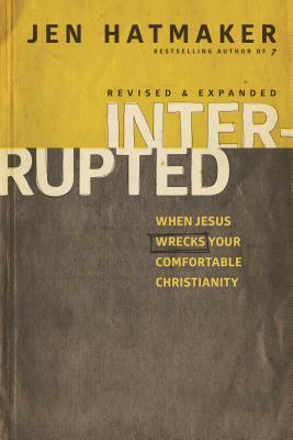 Interrupted: When Jesus Wrecks Your Comfortable Christianity by Jen Hatmaker