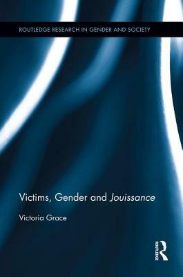 Victims, Gender and Jouissance by Victoria Grace