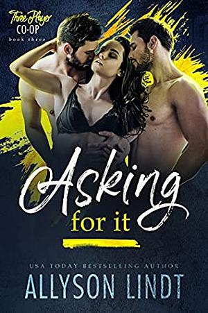 Asking For It by Allyson Lindt