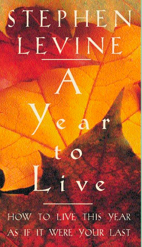 A Year to Live by Stephen Levine, Stephen Levine