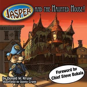 Jasper And The Haunted House! by Donald W. Kruse