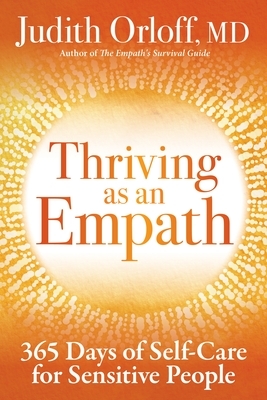Thriving as an Empath: 365 Days of Self-Care for Sensitive People by Judith Orloff
