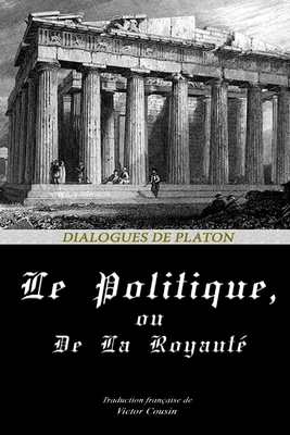 Le Politique, Ou de la Royauté by Plato