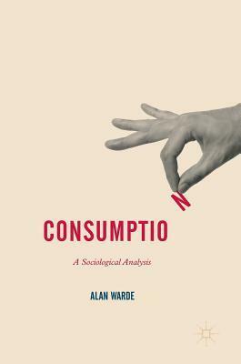 Consumption: A Sociological Analysis by Alan Warde