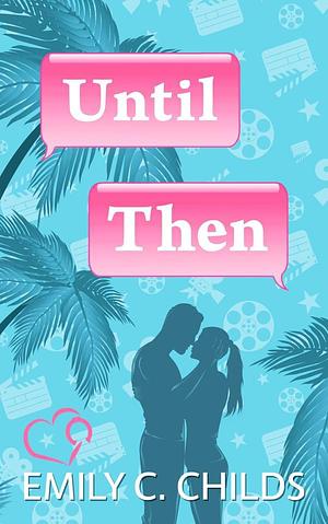 Until Then: A Sweet Romance by Emily C. Childs