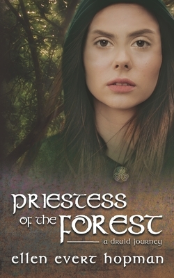 Priestess of the Forest: A Druid Journey by Ellen Evert Hopman