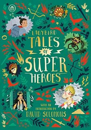 Ladybird Tales of Super Heroes by Yvonne Battle-Felton, Aviel Basil, Sufiya Ahmed, Victoria Sandøy, Louise Warwick, Jia Liu, Sarwat Chadda, Maisie Chan, Fotini Tikkou, Poonam Mistry