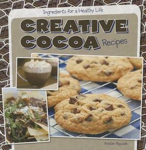 Creative Cocoa Recipes by Kristen Rajczak