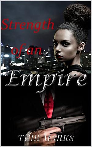 Strength of an Empire by Teir Marks