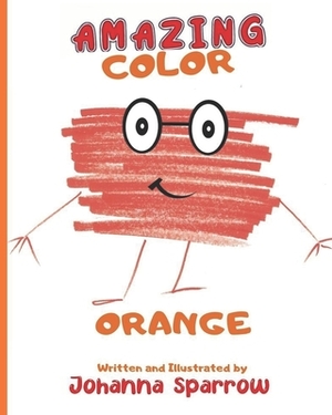 Amazing Color Orange by Johanna Sparrow
