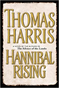 Hannibal Rising - Awal Mula Hannibal by Thomas Harris