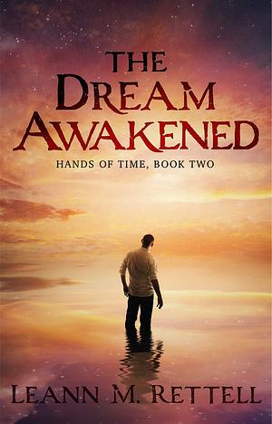 The Dream Awakened by Leann M. Rettell