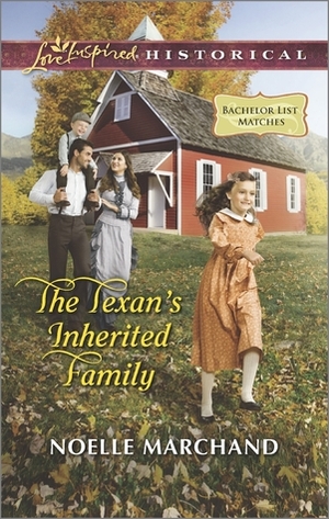 The Texan's Inherited Family by Noelle Marchand