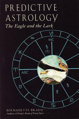 Predictive Astrology: The Eagle and the Lark by Bernadette Brady