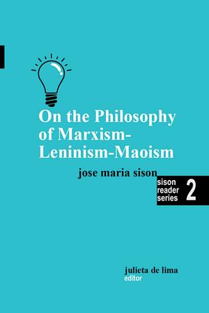 On the Philosophy of Marxism-Leninism-Maoism by Jose Maria Sison