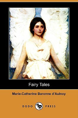Fairy Tales (Dodo Press) by Marie-Catherine d'Aulnoy