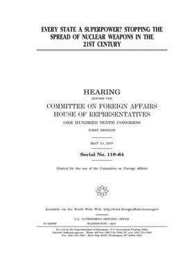 Every state a superpower?: stopping the spread of nuclear weapons in the 21st century by United Stat Congress, Committee on Foreign Affairs (house), United States House of Representatives