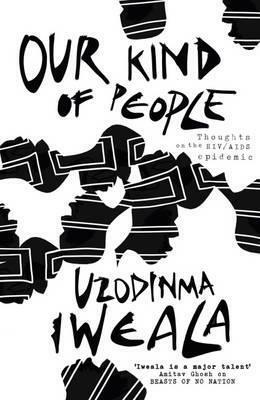 Love in the Time of AIDS by Uzodinma Iweala