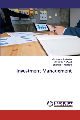 Investment Management by Shraddha N. Zanjat, Bhavana S. Karmore, Vishwajit K. Barbudhe