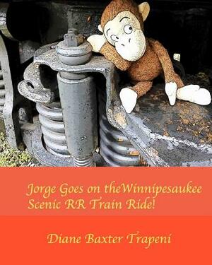 Jorge Goes on the Winnipesaukee Scenic RR Train Ride! by Diane Baxter Trapeni