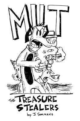 Milt: The Treasure Stealers by J. Simmons