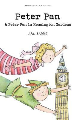 Peter Pan & Peter Pan in Kensington Gardens by J.M. Barrie