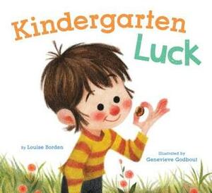 Kindergarten Luck by Louise Borden, Geneviève Godbout