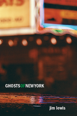 Ghosts of New York by Jim Lewis