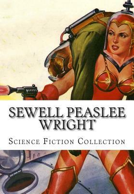 Sewell Peaslee Wright, Science Fiction Collection by Sewell Peaslee Wright