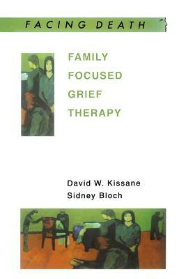 Family Focused Grief Therapy by Sidney Bloch, Kissane David, David W. Kissane