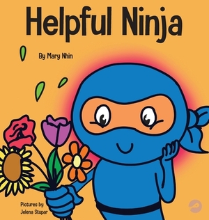 Helpful Ninja: A Children's Book About Self Care and Self Love by Grow Grit Press, Mary Nhin